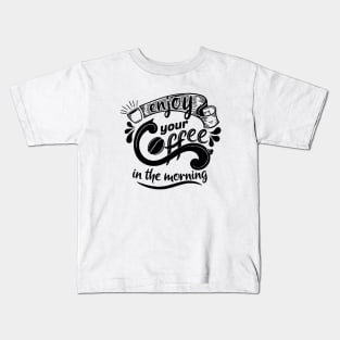 Enjoy your Coffee - Coffee Lover Gift Kids T-Shirt